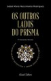 OS OUTROS LADOS DO PRISMA 1º da Trilogia